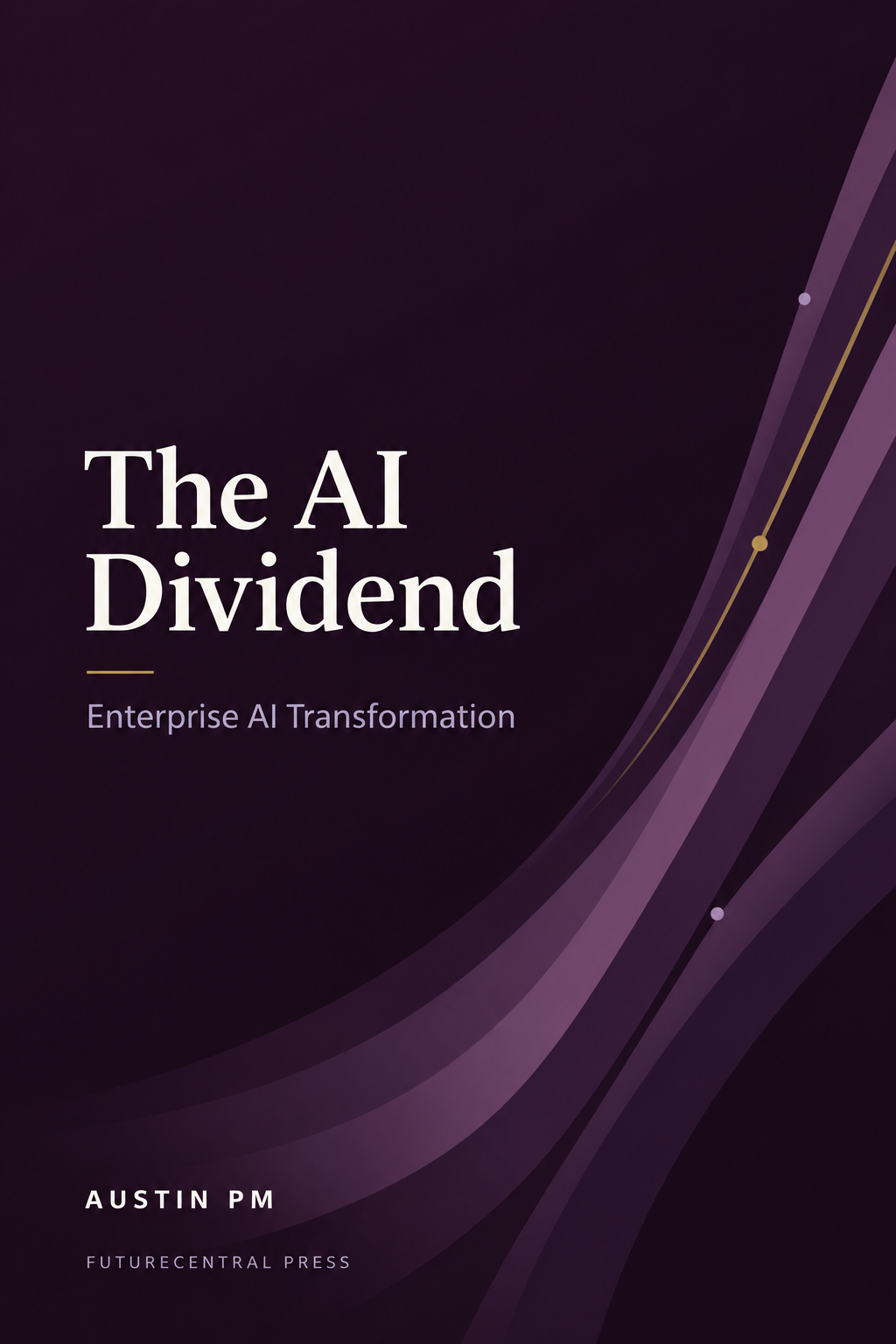 The AI Dividend: Enterprise AI Transformation book cover